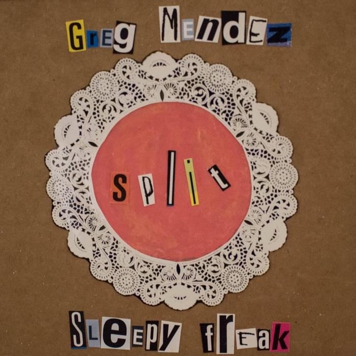 Sleepy Freak // Greg Mendez Split