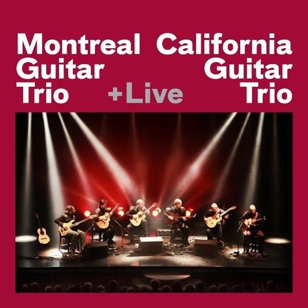 Montreal Guitar Trio & California Guitar Trio (Live)