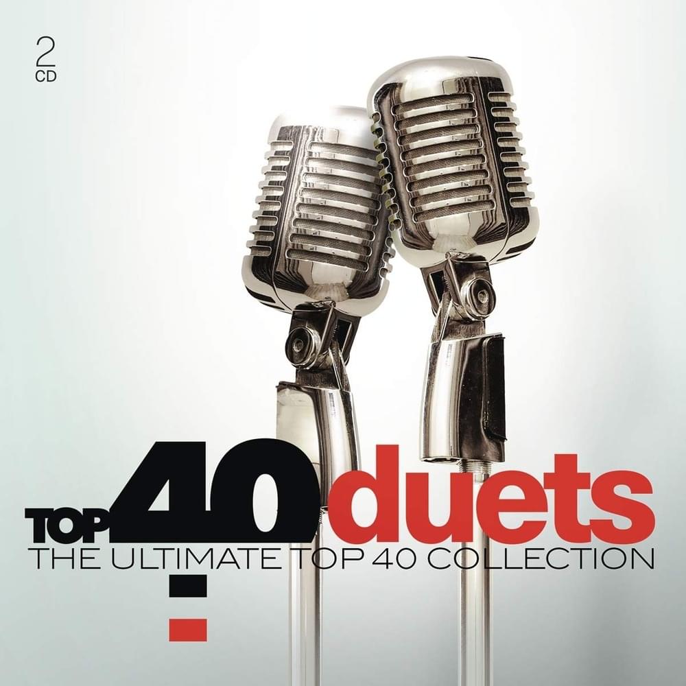 Top 40 Duets - The Ultimate Top 40 Collection