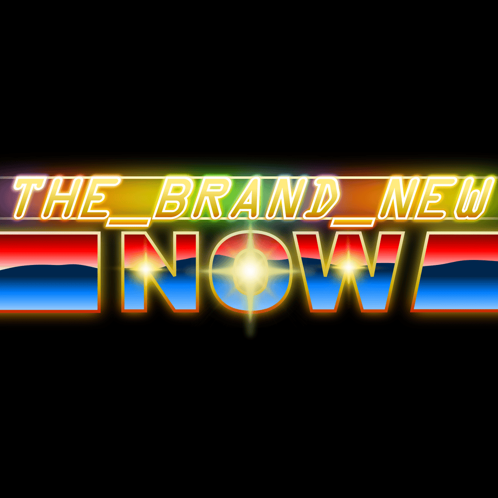 The Brand New Now