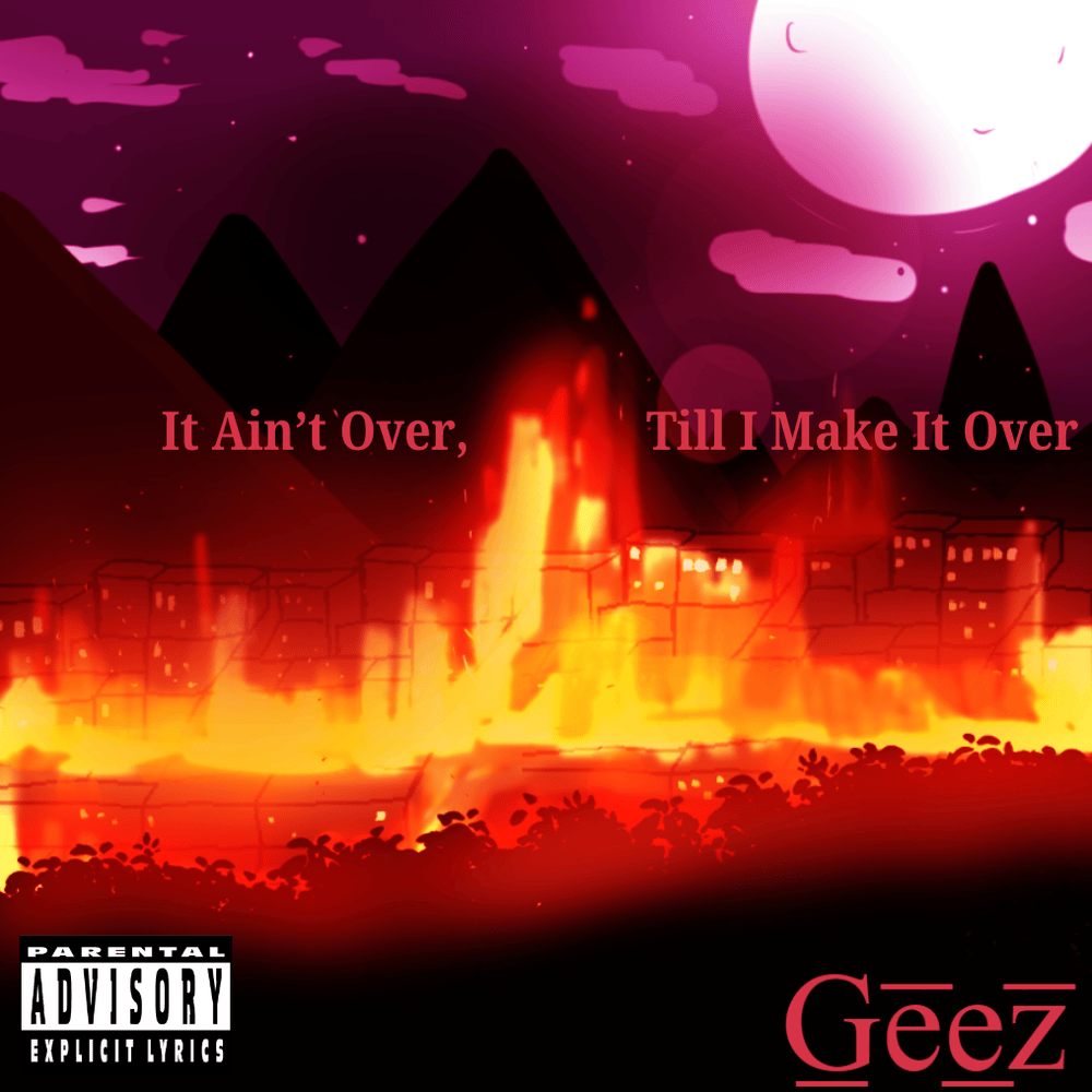 It Ain’t Over, Till I Make It Over