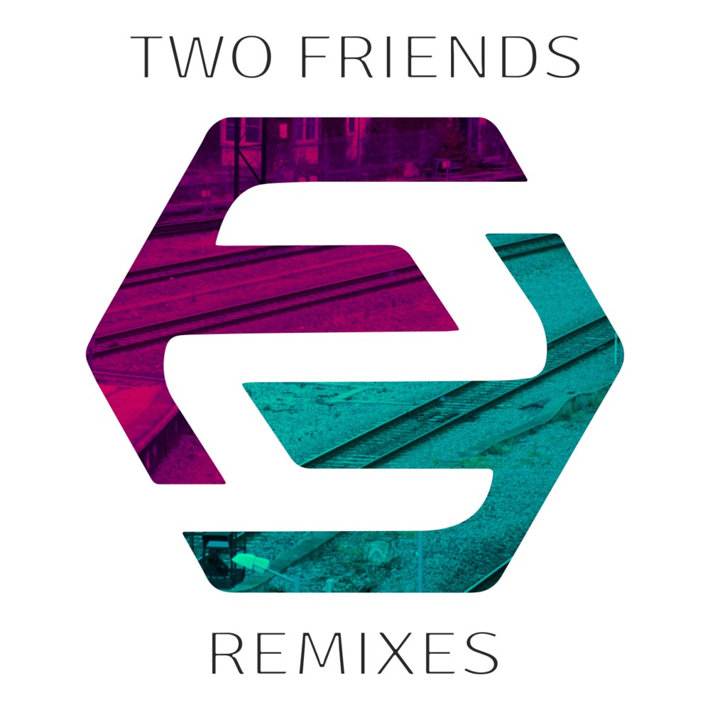 Two Friends Remixes