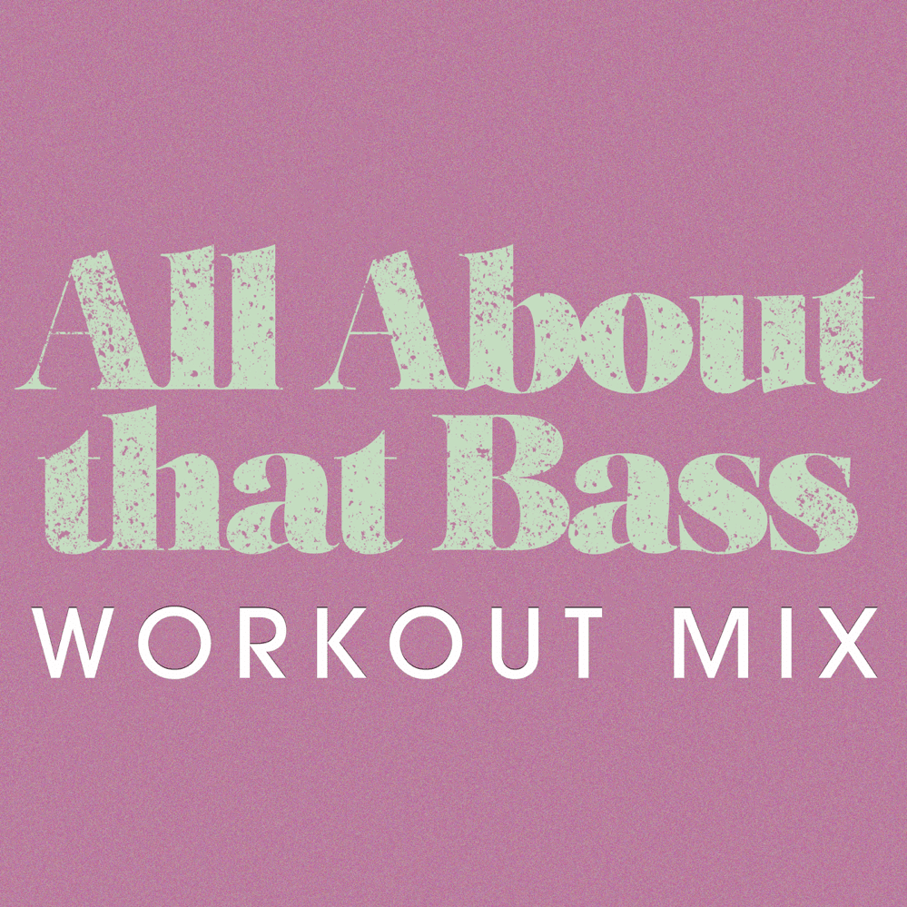 All About That Bass (Workout Mix) - Single