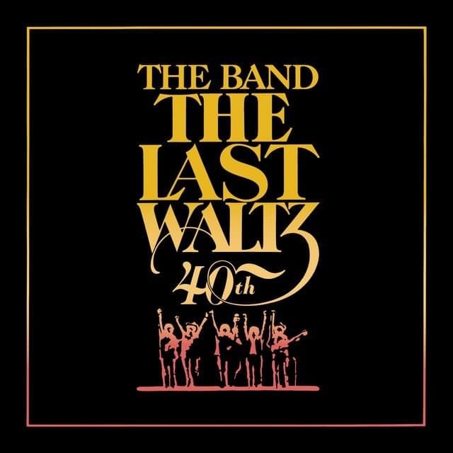 The Last Waltz 40TH ANNIVERSARY DELUXE EDITION