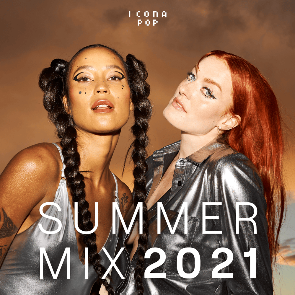 Icona Pop’s Summer Mix 2021 (DJ Mix)