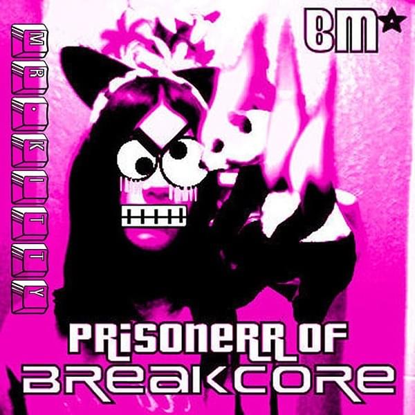 PRisonerr Of BreakCORE