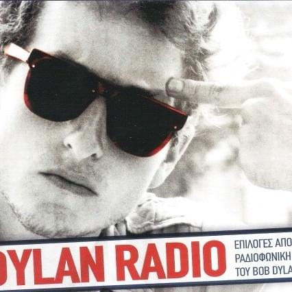 Dylan Radio - Επιλογές Από Τη Ραδιοφωνική Εκπομπή Του Bob Dylan