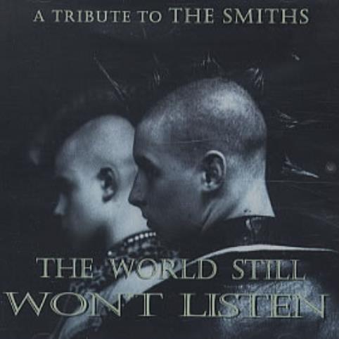 The World Still Won’t Listen (A Tribute To The Smiths)