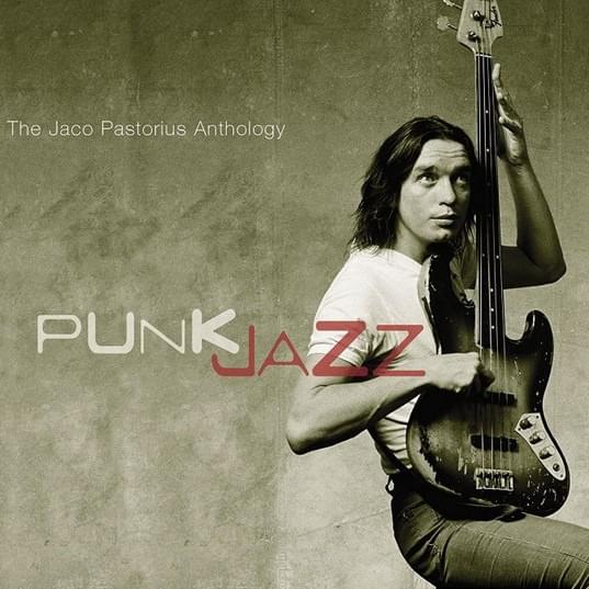 Punk Jazz: The Jaco Pastorius Anthology