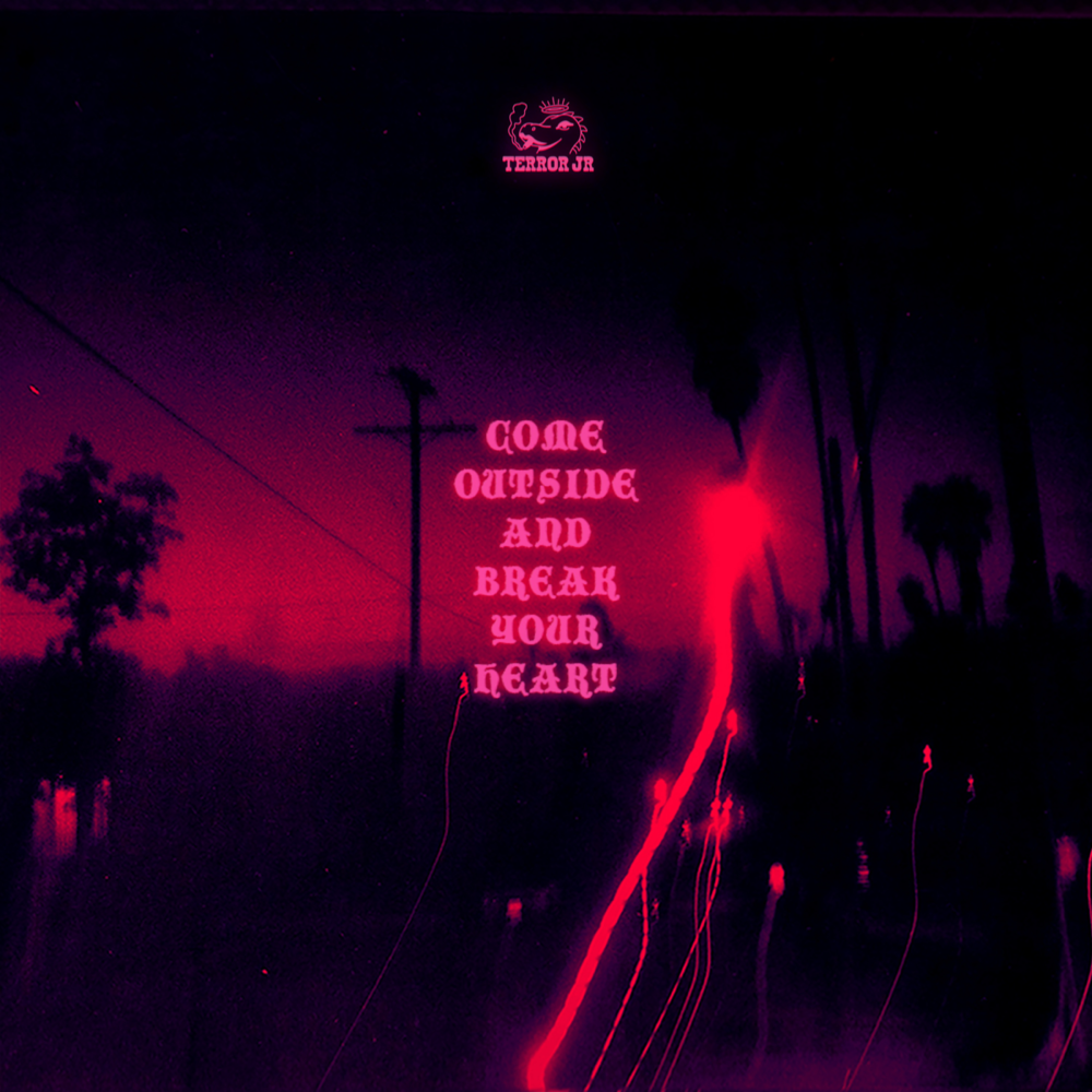 Come Outside and Break Your Heart
