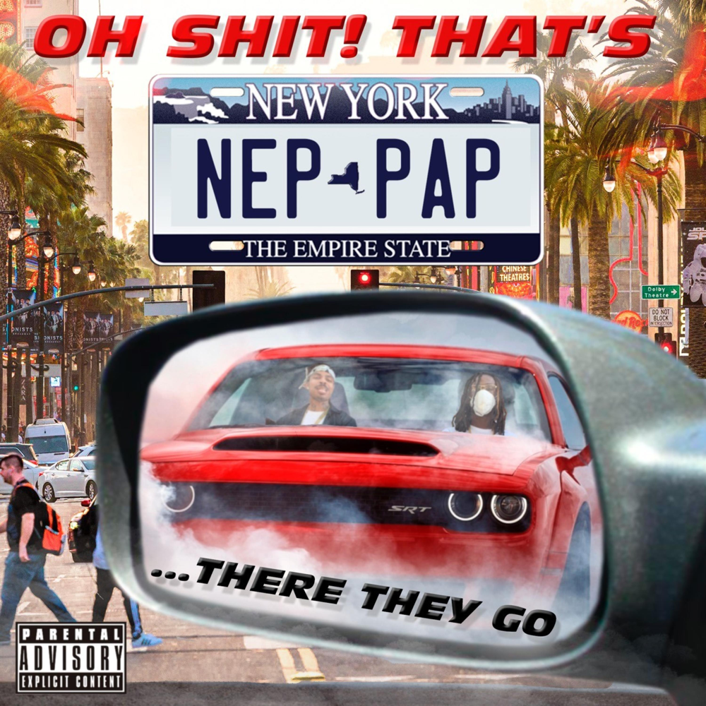 Oh Shit That's Nep & Pap There They Go (feat. Rx Papi) - EP