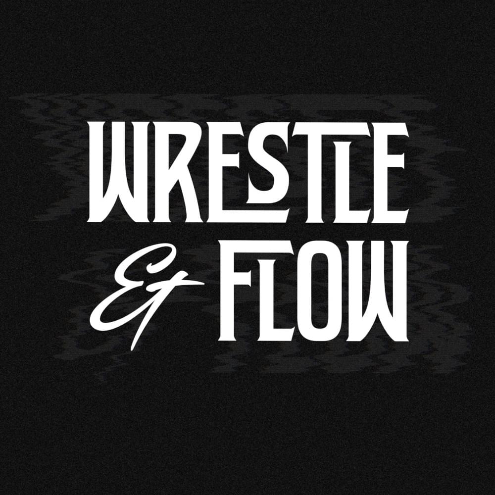 Wrestle and Flow