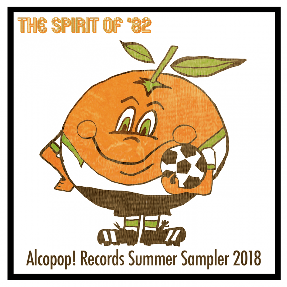 The Spirit of ’82... Alcopop! Records Summer Sampler 2018 