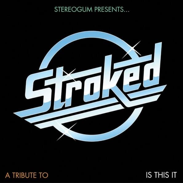 STROKED: A Tribute to “Is This It”