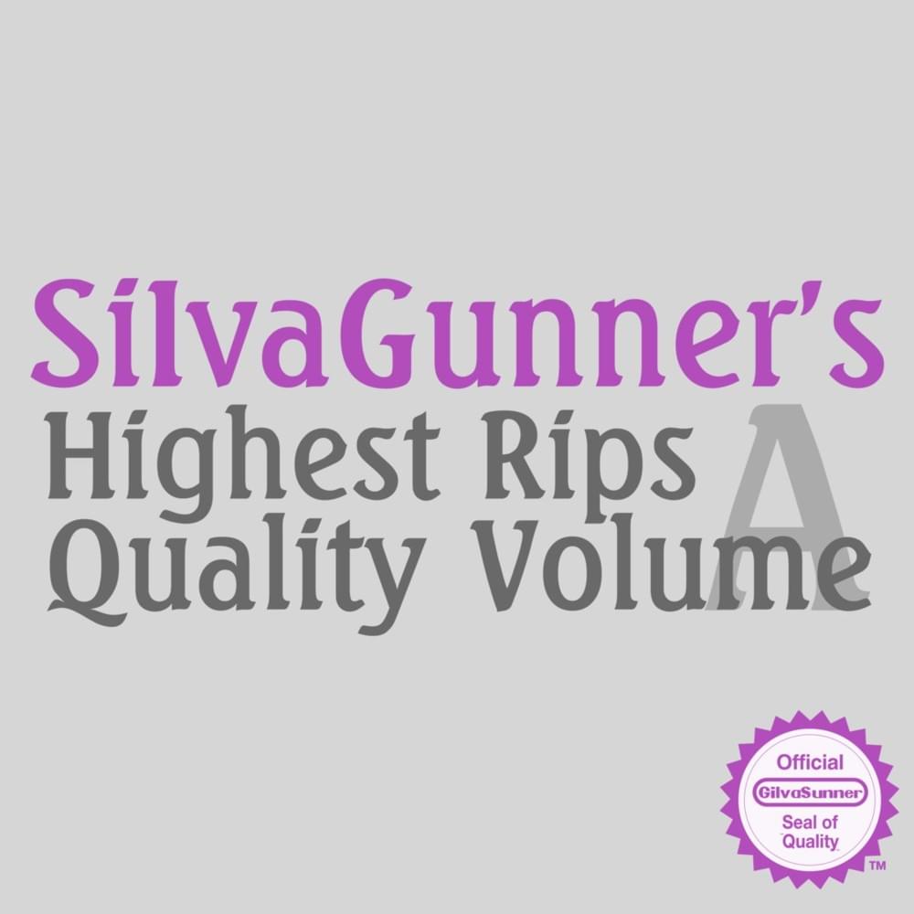 SiIvaGunner’s Highest Quality Rips Volume A