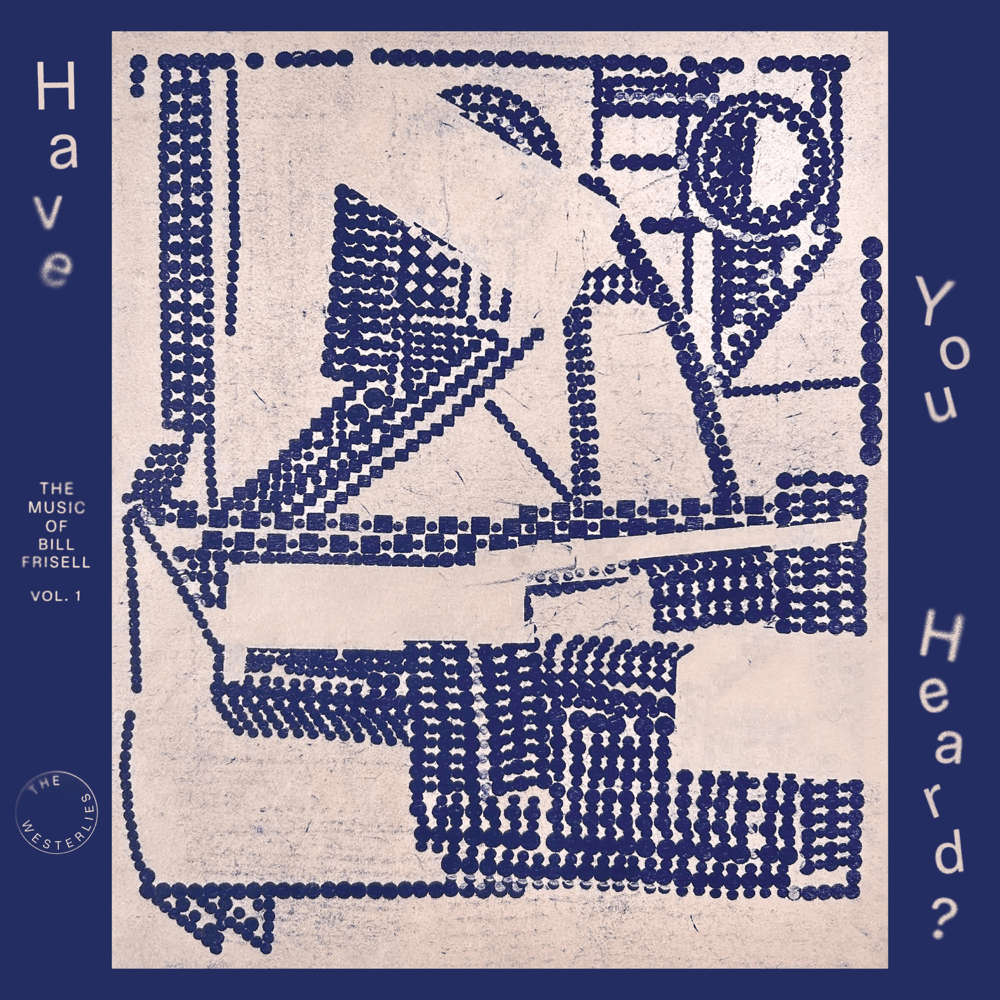 Have You Heard? The Music of Bill Frisell, Vol. 1