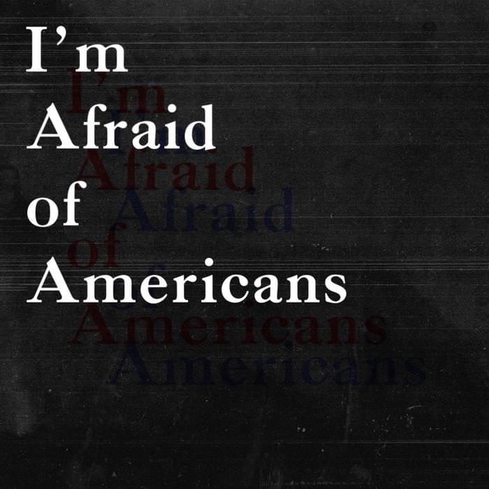 I'm Afraid of Americans - Single