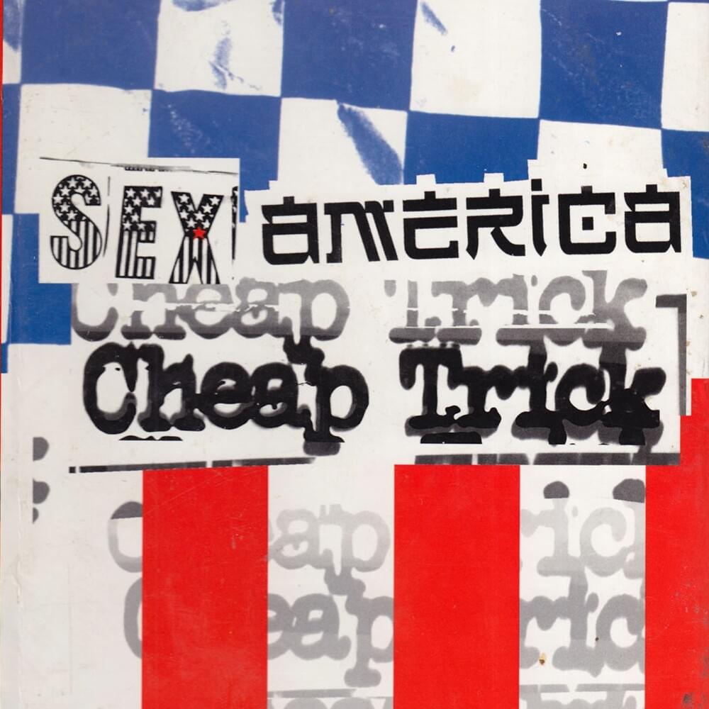 Sex, America, Cheap Trick