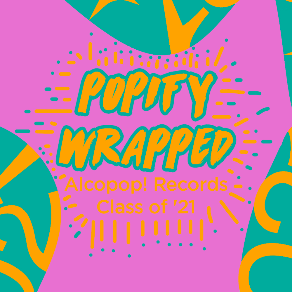  Popify Wrapped (Alcopop! Records Class of ’21) 