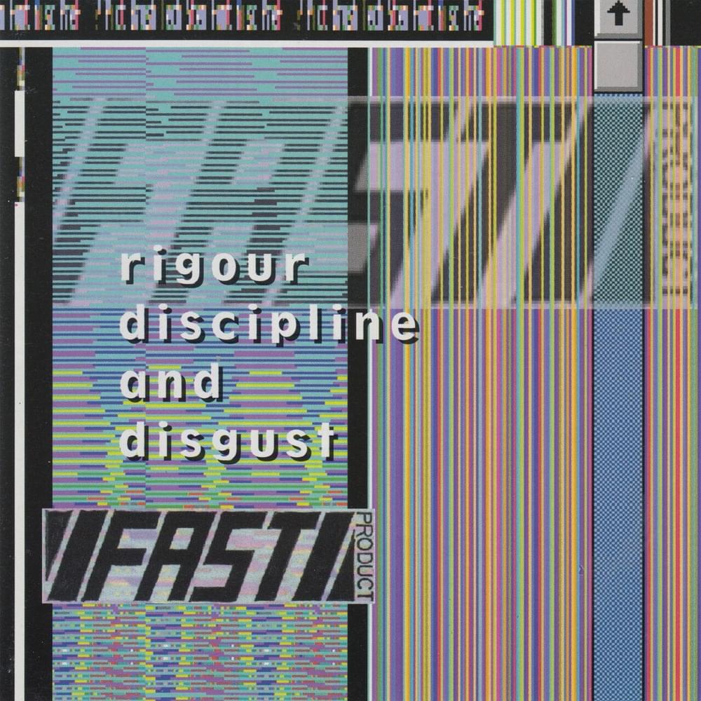 Fast Product - Rigour Discipline and Disgust