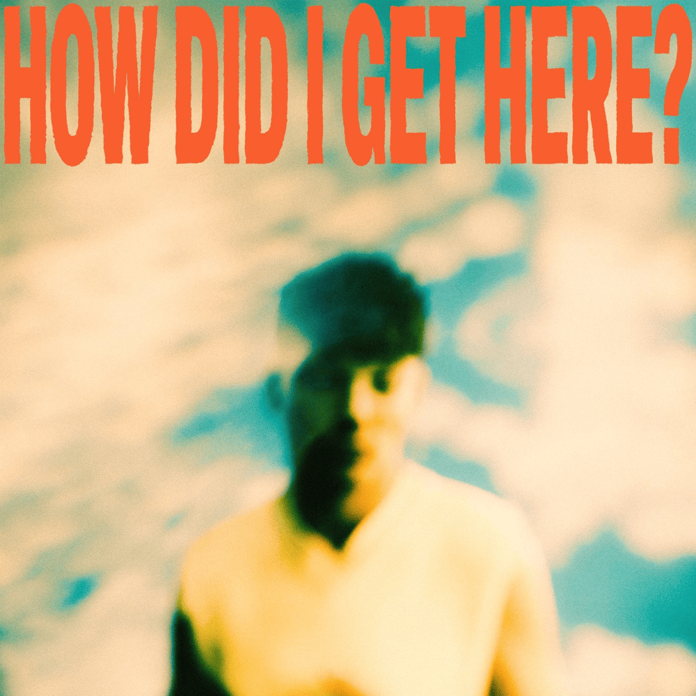 How Did I Get Here? (Digital Deluxe Edition)