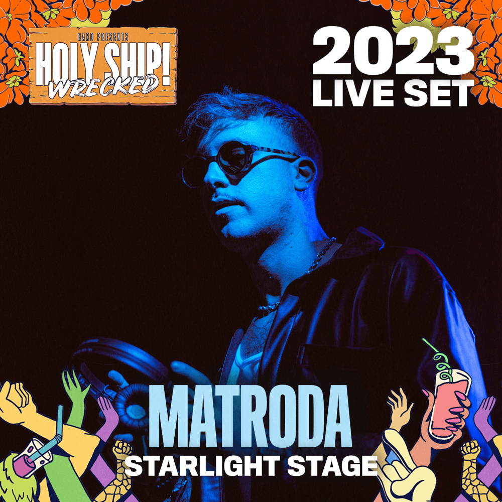 Matroda at Holy Ship! Wrecked, 2023 (DJ Mix)