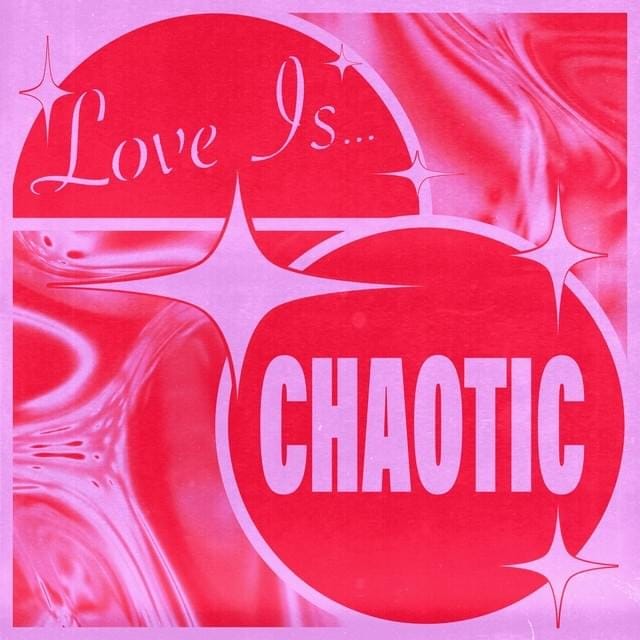 Love Is Chaotic