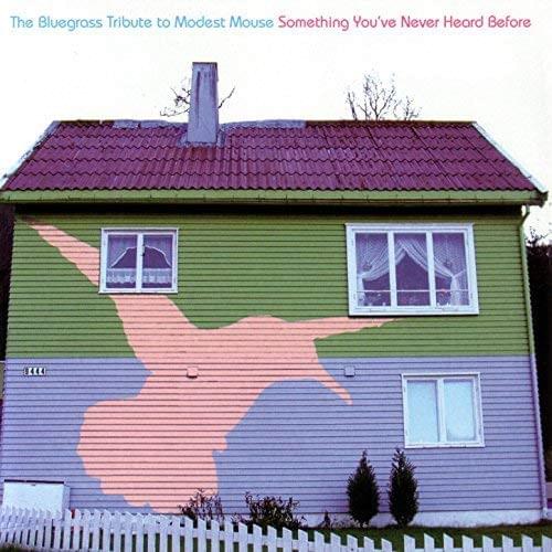 The Bluegrass Tribute to Modest Mouse : Something You’ve Never Heard Before