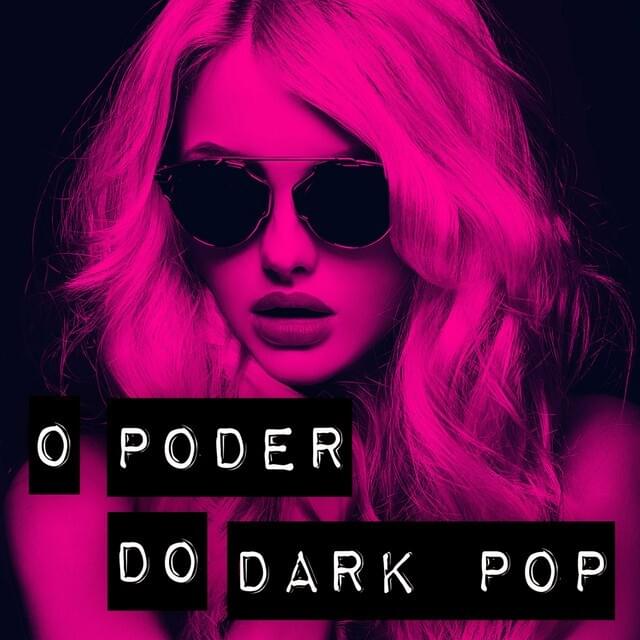O Poder do Dark Pop