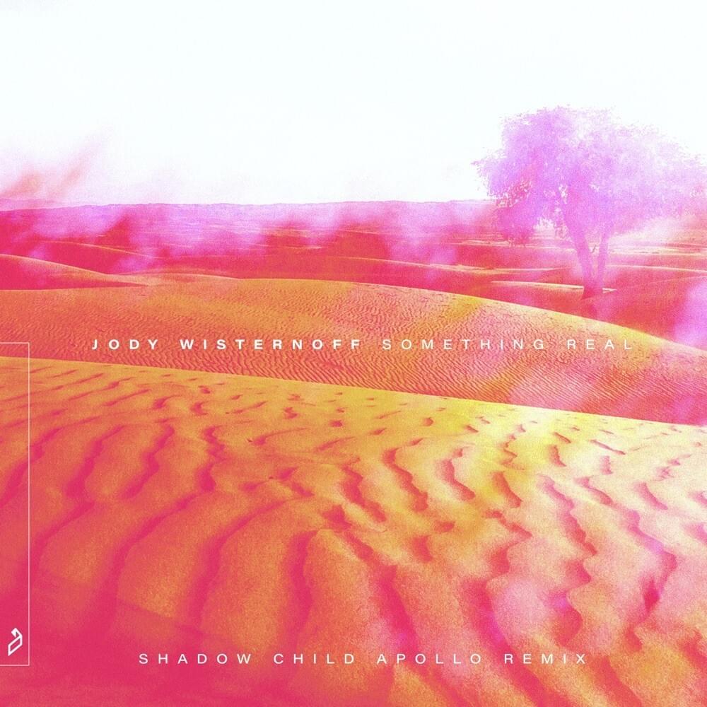 Something Real [Shadow Child Apollo Remix]