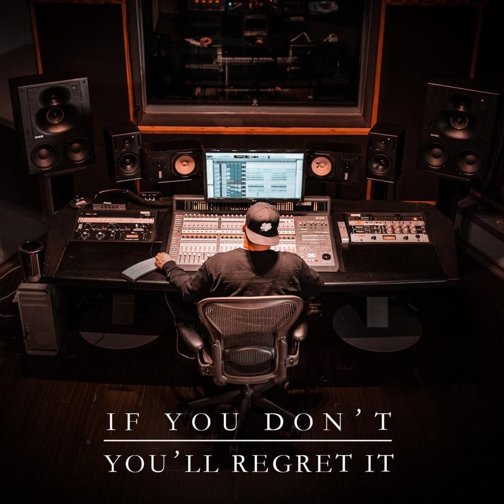 If You Don’t You’ll Regret It