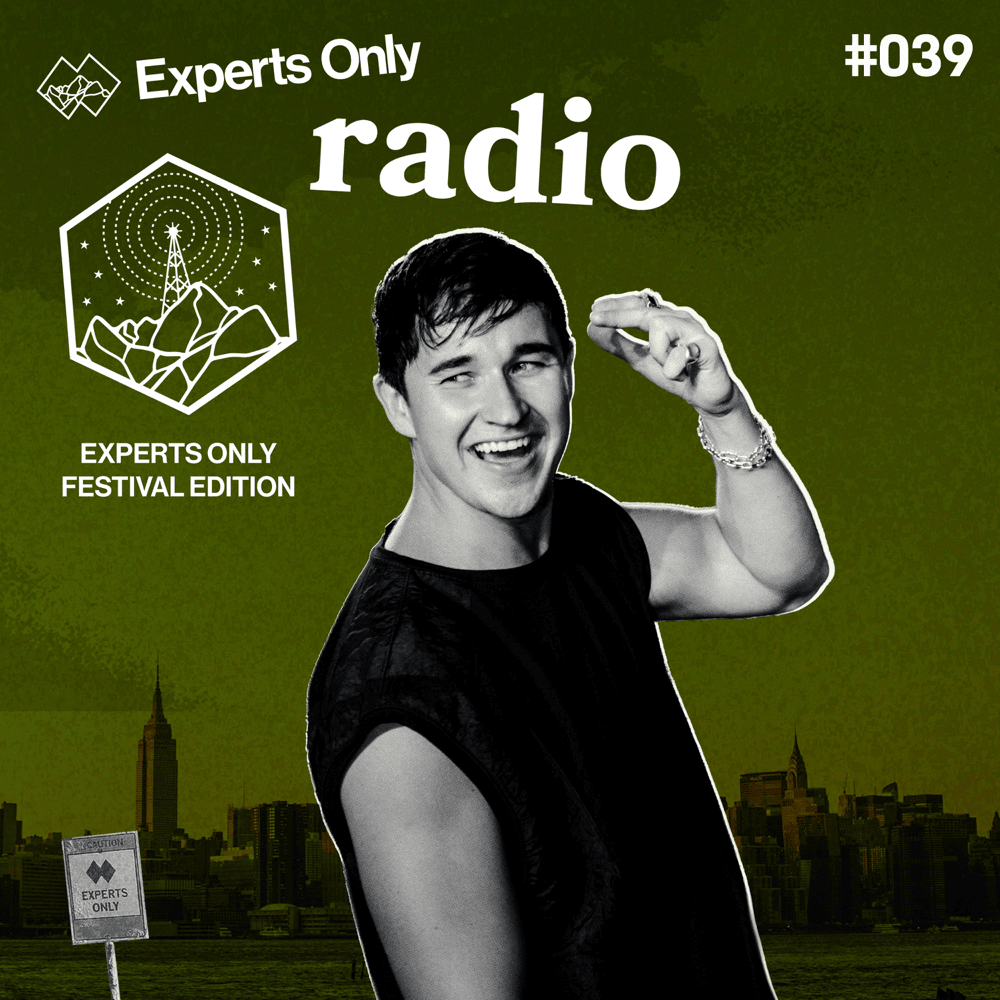 Experts Only Radio 039: Festival Edition (DJ Mix)