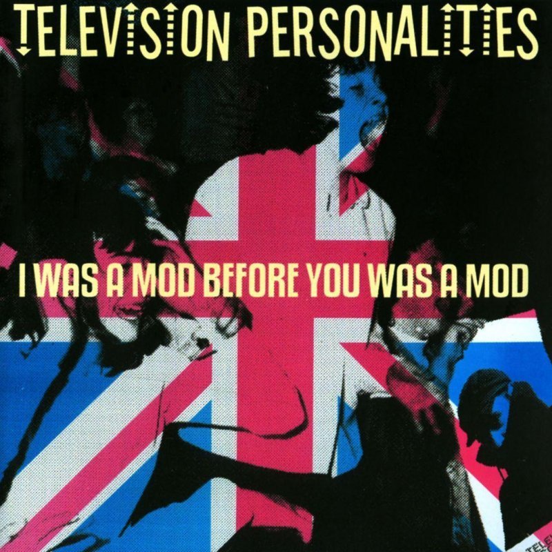 I Was a Mod Before You Was a Mod 