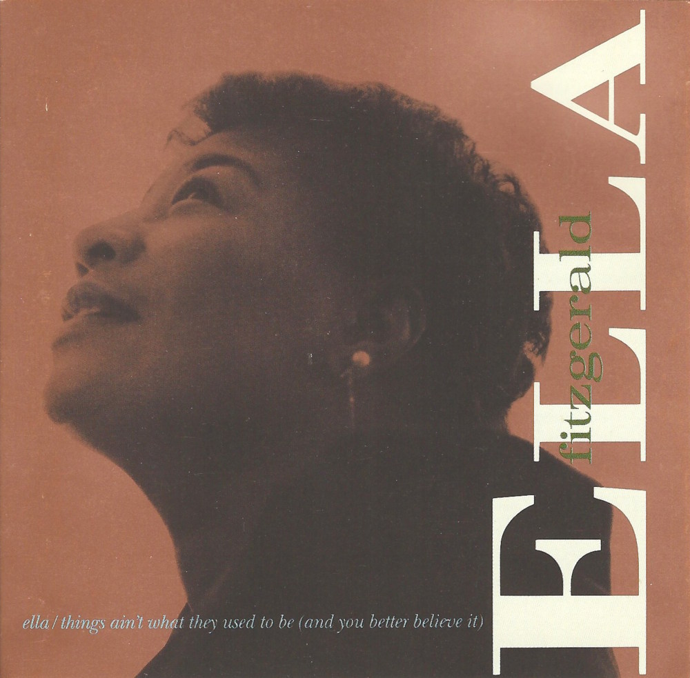 Ella / Things Ain’t What They Used to Be (and You Better Believe It)