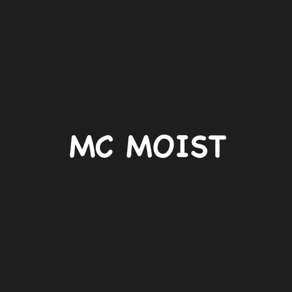 MC Moist