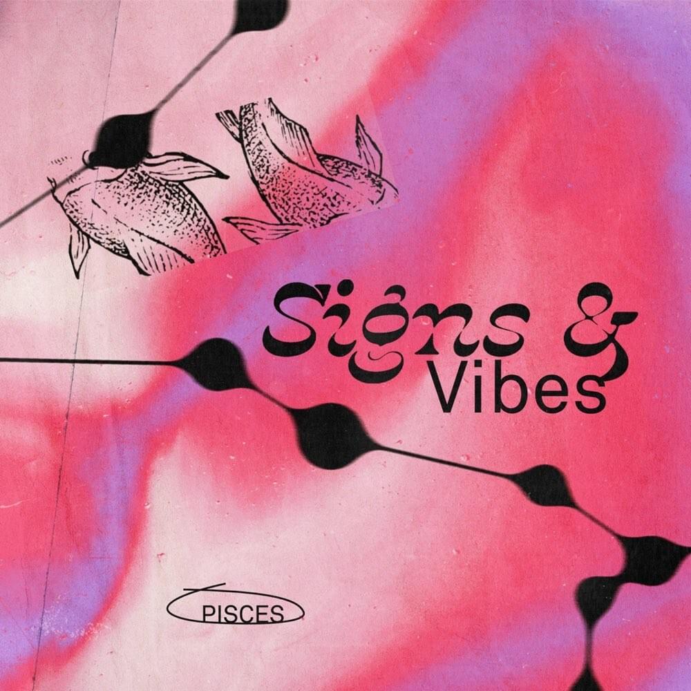 Signs & Vibes: Pisces