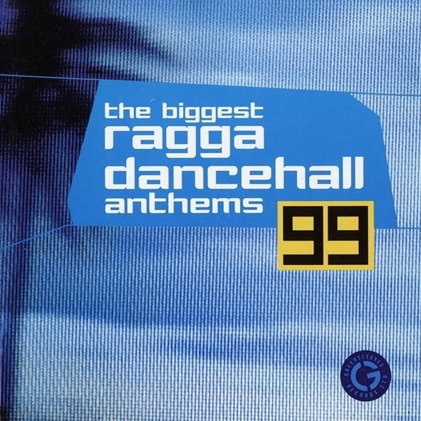 The Biggest Ragga Dancehall Anthems 99