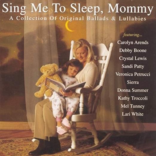 Sing Me To Sleep, Mommy: A Collection of Original Ballads and Lullabies