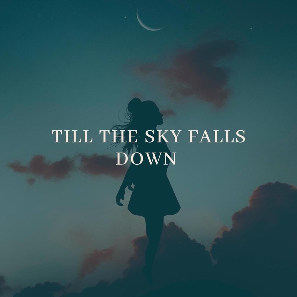 Till The Sky Falls Down