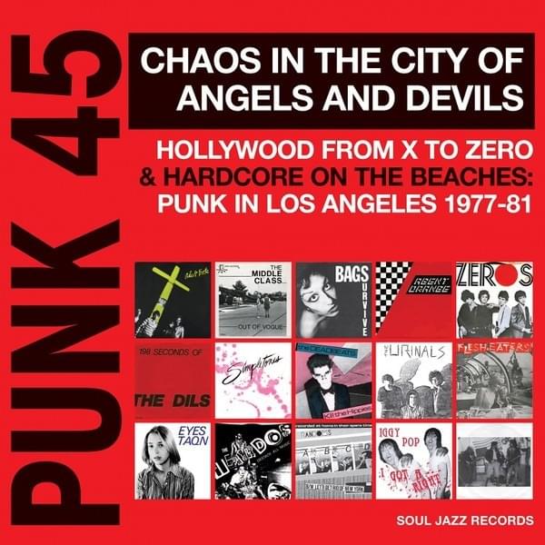 Punk 45: Chaos In The City Of Angels And Devils (Hollywood From X To Zero & Hardcore On The Beaches: Punk In Los Angeles 1977-81)