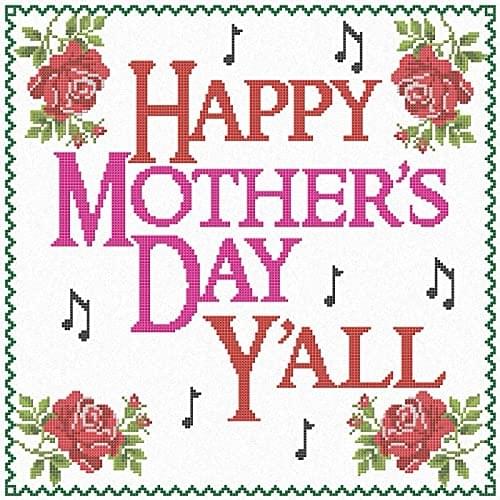 Happy Mother’s Day Y’all