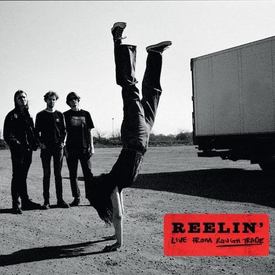 Reelin’ Live From Rough Trade