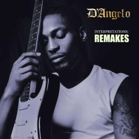D’Angelo Interpretations: Remakes