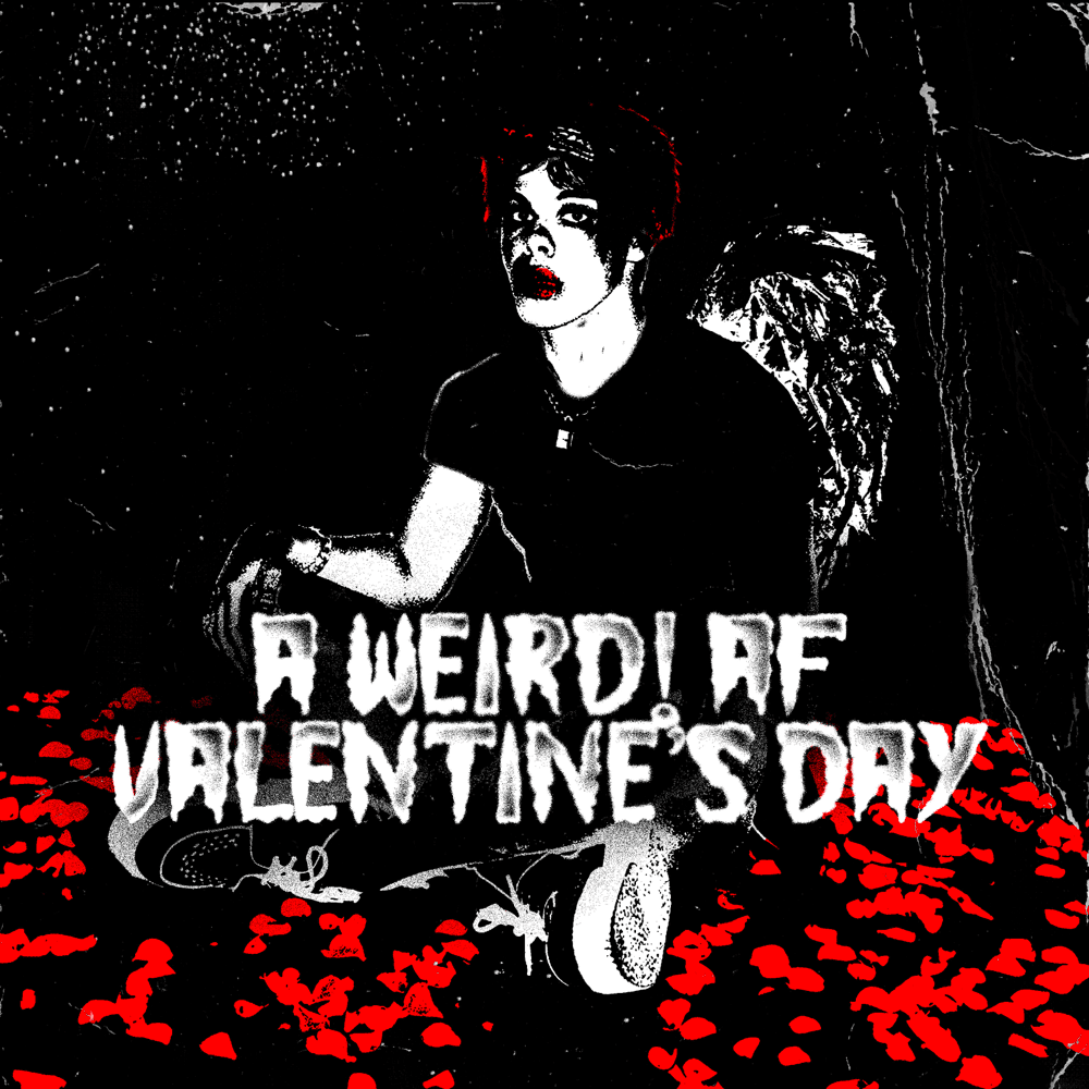 a weird! af valentine’s day - Compilation