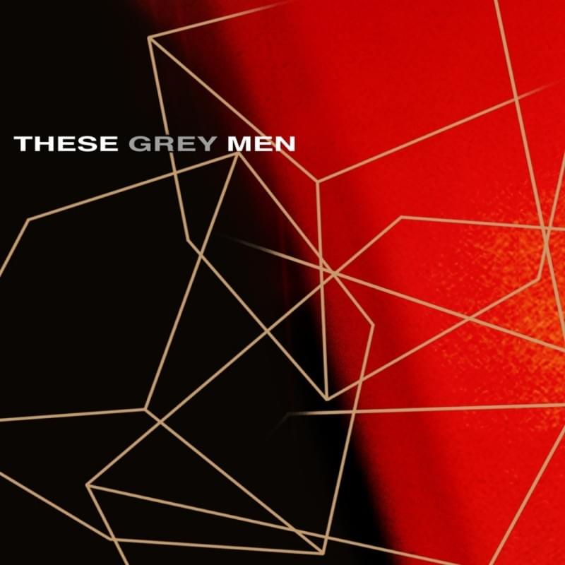 These Grey Men