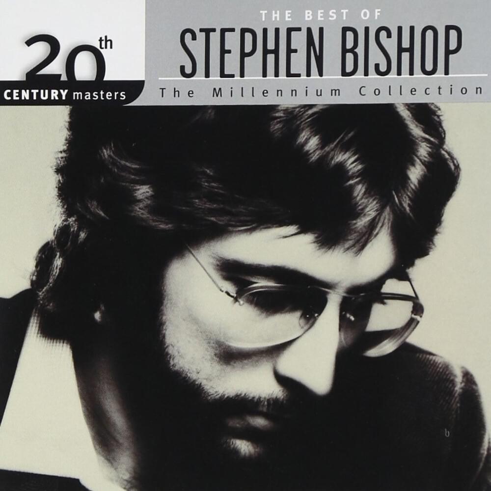 The Best of Stephen Bishop: 20th Century Masters – The Millennium Collection: Stephen Bishop