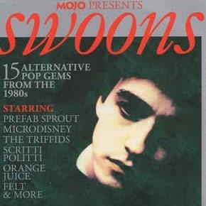 Swoons (15 Alternative Pop Gems From The 1980s)