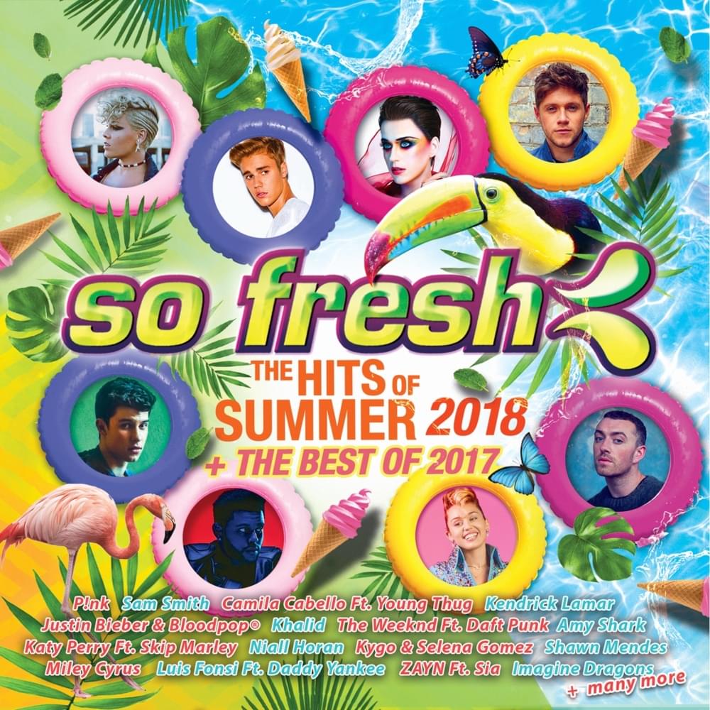 So Fresh: Hits Of Summer 2018 +  Best Of 2017