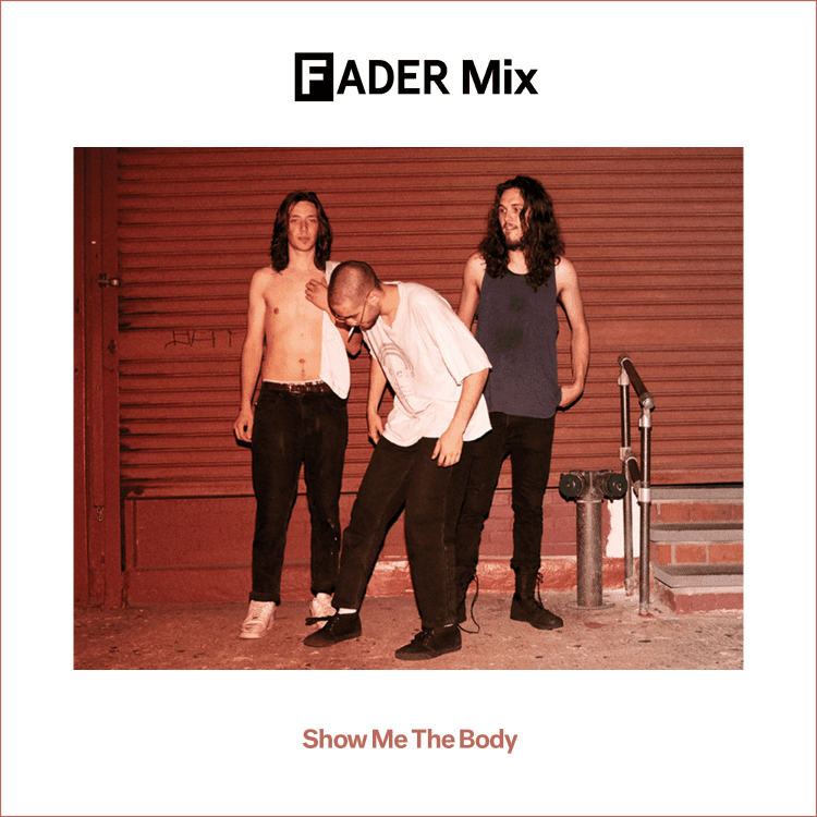 FADER Mix: Show Me the Body