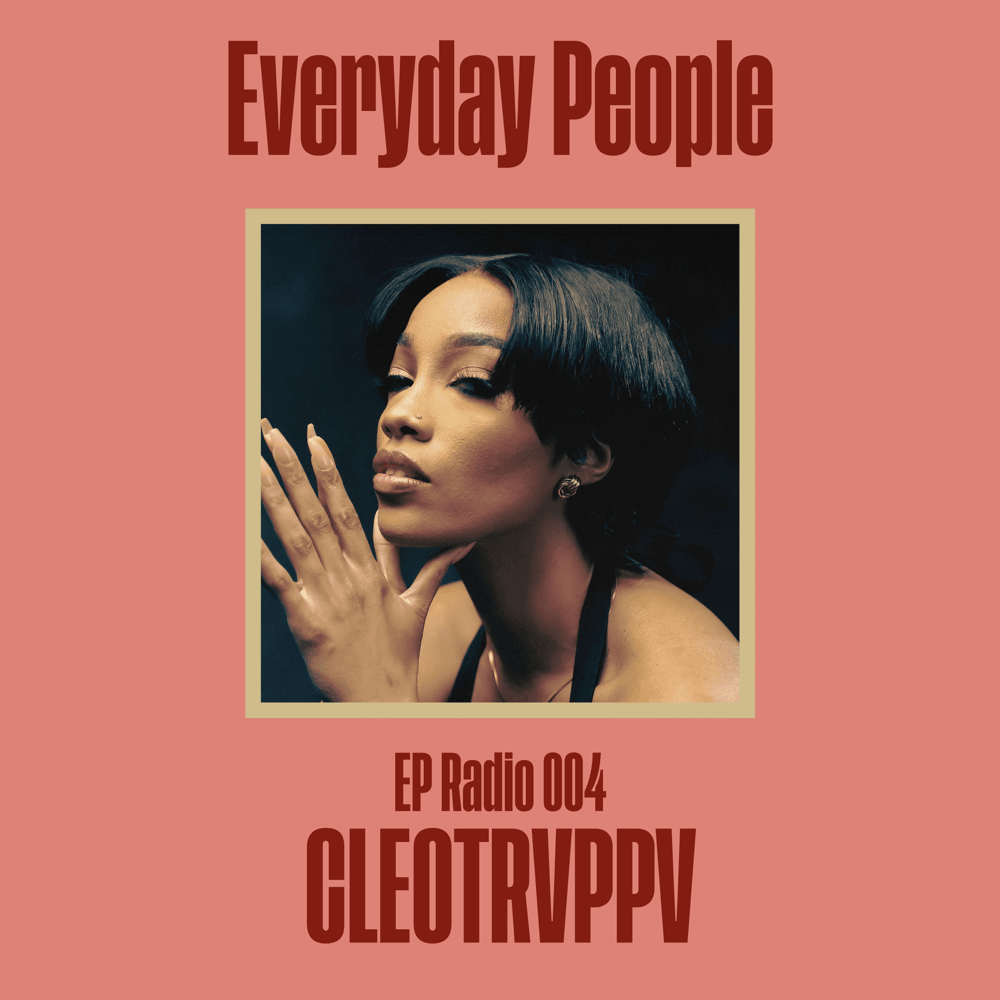 Everyday People Radio 004: Cleotrvppv (DJ Mix)